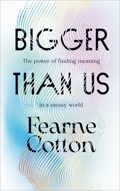 Bigger than us - Fearne Cotton - 30% off